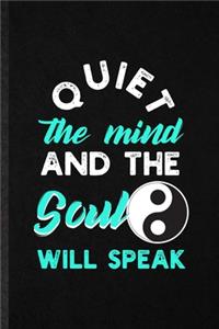 Quiet the Mind and the Soul Will Speak