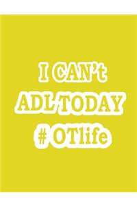 I Can't ADL Today #OTLife Notebook (Paperback, Yellow Cover)