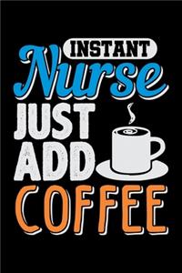 Instant Nurse Just Add Coffee