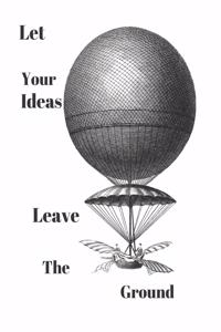 Let Your Ideas Leave The Ground