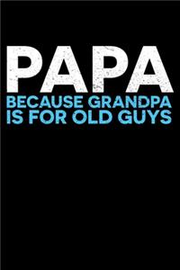Papa Because Grandpa Is for Old Guys