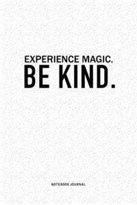 Experience Magic. Be Kind