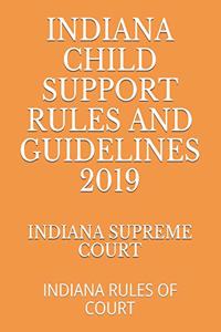 Indiana Child Support Rules and Guidelines 2019