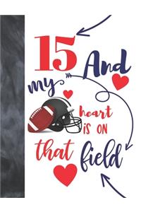 15 And My Heart Is On That Field