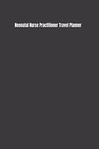 Neonatal Nurse Practitioner Travel Planner