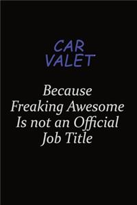 Car Valet Because Freaking Awesome Is Not An Official Job Title