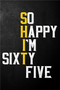 So Happy I'm Sixty Five