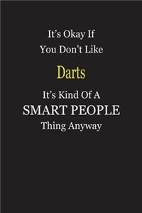 It's Okay If You Don't Like Darts It's Kind Of A Smart People Thing Anyway