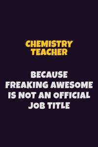 chemistry teacher Because Freaking Awesome is not An Official Job Title
