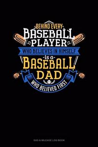 Behind Every Baseball Player Who Believes In Himself Is A Baseball Dad Who Believed First