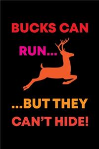 Bucks Can Run...But They Can't Hide!: Track and evaluate your hunting seasons For Species: Deer Turkeys Elk Rabbits Duck Fox And More ... Gifts. 110 Story Paper Pages. 6 in x 9 in Cover.