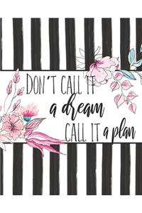 Don't Call It A Dream Call It A Plan