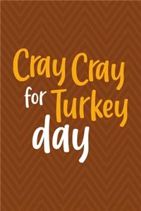 Cray Cray For Turkey Day