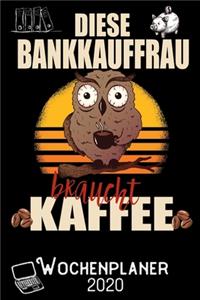 Diese Bankkauffrau braucht Kaffee - Wochenplaner 2020