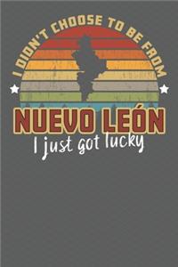 I Didn't Choose to Be From Nuevo Leon I Just Got Lucky