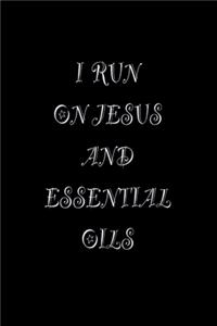 I Run On Jesus and Essential Oils