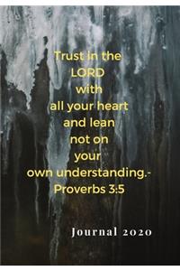 Trust in the Lord with All Your Heart, and Lean Not on Your Own Understanding. -Proverbs 3