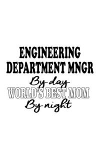 Engineering Department Mngr By Day World's Best Mom By Night