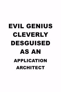 Evil Genius Cleverly Desguised As An Application Architect