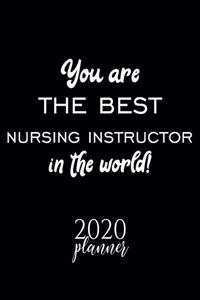 You Are The Best Nursing Instructor In The World! 2020 Planner