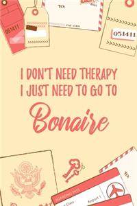 I Don't Need Therapy I Just Need To Go To Bonaire