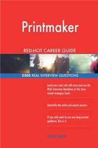 Printmaker RED-HOT Career Guide; 2505 REAL Interview Questions