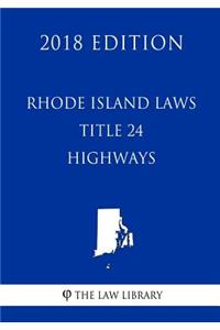 Rhode Island Laws - Title 24 - Highways (2018 Edition)