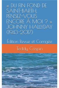 Du Fin Fond de Saint-Barth, Pensez-Vous Encore À Moi ? Johnny Hallyday (1943-2017)