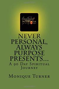 Never Personal, Always Purpose Presents...