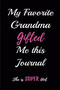 My Favorite Grandma Gifted me this Journal. She is Super Hot