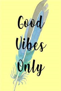 Good Vibes Only