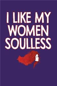 I Like My Women Soulless
