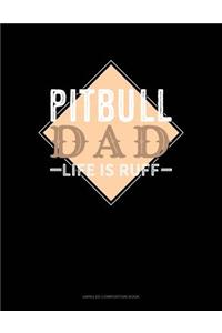 Pitbull Dad Life Is Ruff