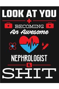 Look at You Becoming an Awesome Nephrologist & Shit