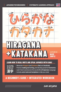 Learning Hiragana and Katakana - Beginner's Guide and Integrated Workbook Learn how to Read, Write and Speak Japanese: A fast and systematic approach, with Reading and Writing Practice, Study Templates, DIY Flashcards, and more!