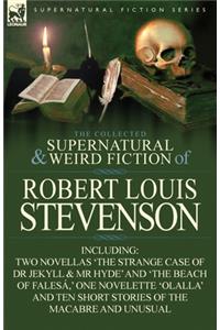 The Collected Supernatural and Weird Fiction of Robert Louis Stevenson