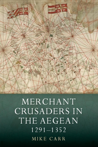 Merchant Crusaders in the Aegean, 1291-1352