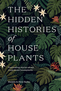 The Hidden Histories of Houseplants