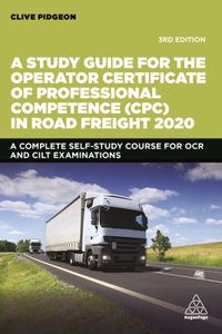 Study Guide for the Operator Certificate of Professional Competence (Cpc) in Road Freight 2020