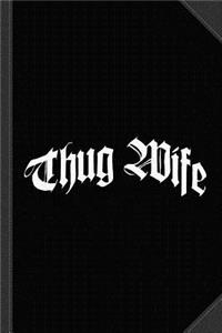 Thug Wife Journal Notebook