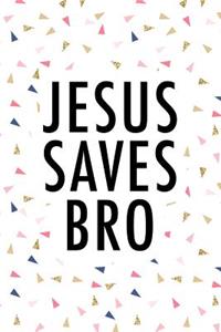 Jesus Saves Bro