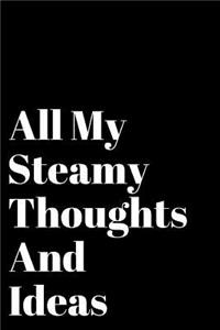 All My Steamy Thoughts and Ideas