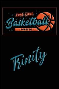 Live Love Basketball Forever Trinity