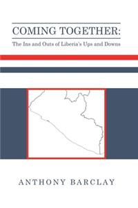 Coming Together: the Ins and Outs of Liberia's Ups and Downs