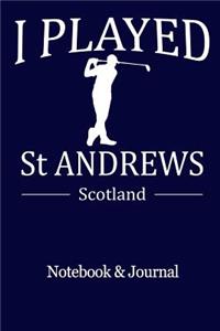 I Played St Andrews Scotland Notebook and Journal