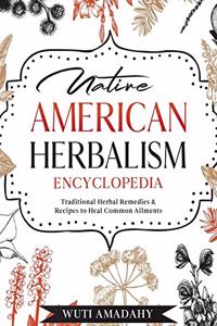 Native American Herbalism Encyclopedia