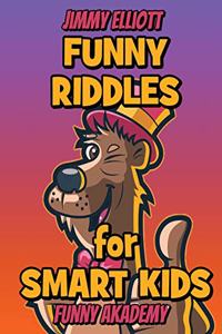 Difficult Riddles for Smart Kids - Funny Riddles - Riddles and Brain Teasers Families Will Love: Amazing Brain Teasers and Tricky Questions - Funny Riddles for 4-12 Years - 206 Pages