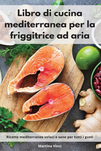 Libro di cucina mediterranea per la friggitrice ad aria