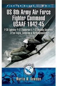 Fighter Bases of World War II: 8th Air Force USAAF 1943-45