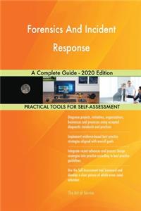 Forensics And Incident Response A Complete Guide - 2020 Edition